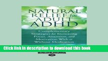 Ebook Natural Relief for Adult ADHD: Complementary Strategies for Increasing Focus, Attention, and
