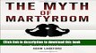 Books The Myth of Martyrdom: What Really Drives Suicide Bombers, Rampage Shooters, and Other