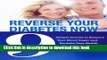 Books Reverse Your Diabetes Now: 9 Simple Secrets to Balance Your Blood Sugar and Reclaim Your