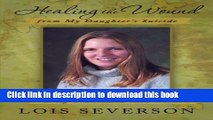 Ebook Healing the Wound from My Daughter s Suicide: Grief Translated Into Words Full Download