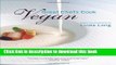 [Read PDF] Great Chefs Cook Vegan: Recipes From World-Renowned Chefs Download Online