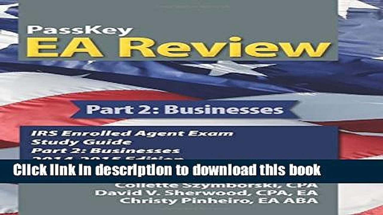 Download  PassKey EA Review, Part 2: Businesses: IRS Enrolled Agent Exam Study Guide 2014-2015