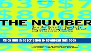[Read PDF] The Number: How the Drive for Quarterly Earnings Corrupted Wall Street and Corporate
