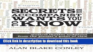 [Read PDF] Secrets Your Accompanist WANTS You to Know: musical theater auditions from the pianist