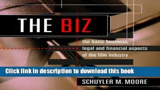 [Read PDF] The Biz: The Basic Business, Legal and Financial Aspects of the Film Industry Download
