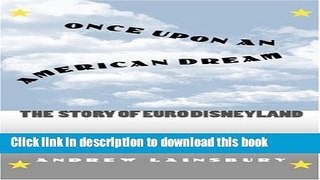[Read PDF] Once Upon an American Dream: The Story of Euro Disneyland Download Online