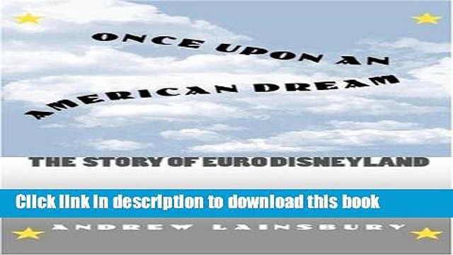 [Read PDF] Once Upon an American Dream: The Story of Euro Disneyland Download Online
