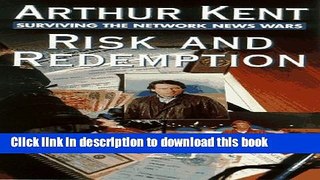 [Read PDF] Risk and Redemption: Surviving the Network News Wars Download Free