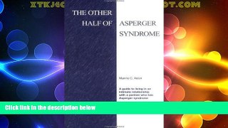 READ FREE FULL EBOOK DOWNLOAD  The Other Half of Asperger Syndrome: A guide to an Intimate