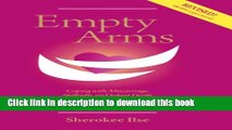 Books Empty Arms: Coping with Miscarriage, Stillbirth, and Early Infant Death Free Download