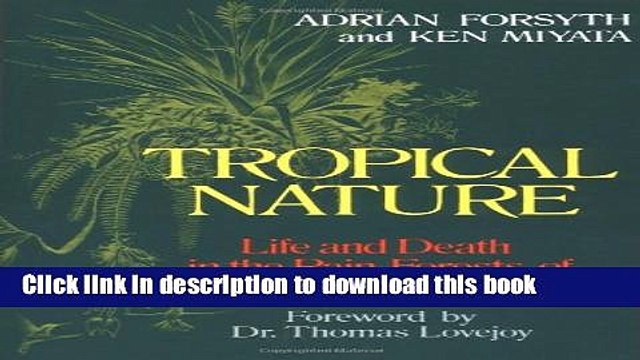 Ebook Tropical Nature: Life and Death in the Rain Forests of Central and South America Free Online