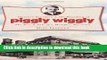 [Read PDF] Clarence Saunders and the Founding of Piggly Wiggly:: The Rise   Fall of a Memphis