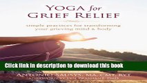 Books Yoga for Grief Relief: Simple Practices for Transforming Your Grieving Mind and Body Full
