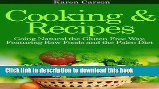 [Read PDF] Cooking and Recipes: Going Natural the Gluten Free Way featuring Raw Foods and the