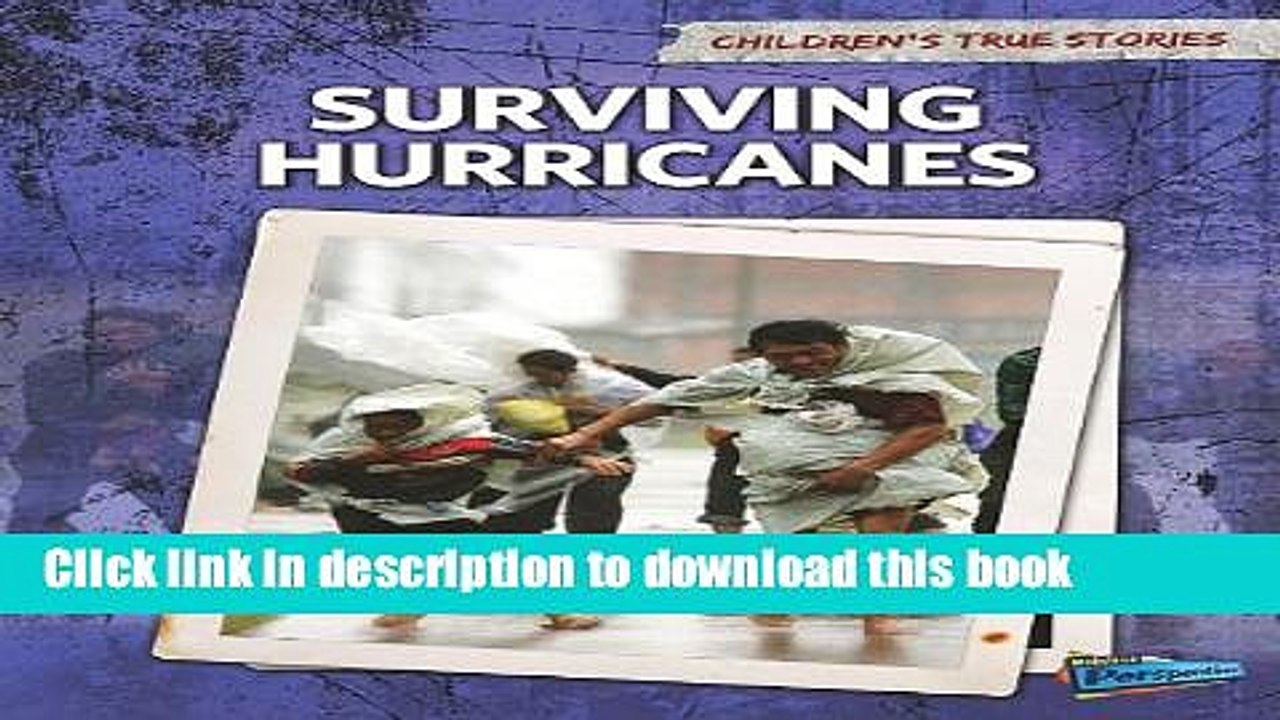 Ebook Surviving Hurricanes (Children s True Stories: Natural Disasters) Free Online