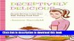 Ebook Deceptively Delicious: Simple Secrets to Get Your Kids Eating Good Food Free Online