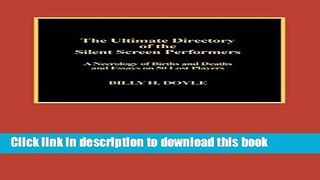 Ebook The Ultimate Directory of Silent Screen Performers Full Online