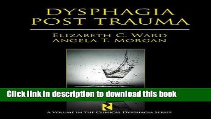 [PDF] Dysphagia Post Trauma (Clinical Dysphagia Series) Read Online