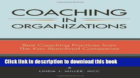 Books Coaching in Organizations: Best Coaching Practices from The Ken Blanchard Companies Free