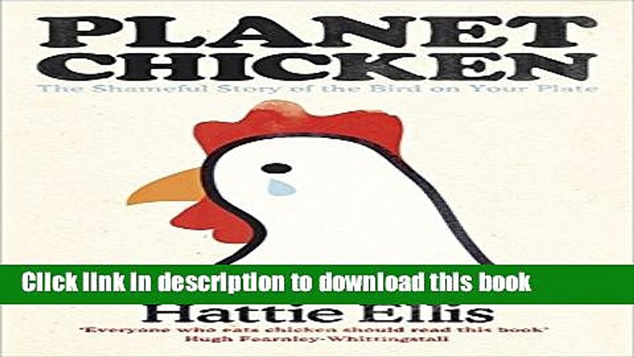 [Read PDF] Planet Chicken: The Shameful Story of the Bird on Your Plate Ebook Online