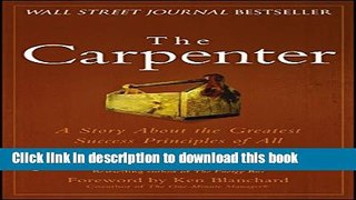Ebook The Carpenter: A Story About the Greatest Success Strategies of All Full Online KOMP