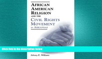 FREE DOWNLOAD  African American Religion and the Civil Rights Movement in Arkansas (Margaret
