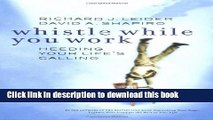 Ebook Whistle While You Work: Heeding Your Life s Calling Full Online