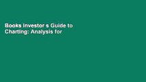 Books Investor s Guide to Charting: Analysis for the Intelligent Investor Free Online