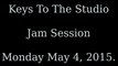 Keys To The Studio - Jam Session - Monday May 4 2015