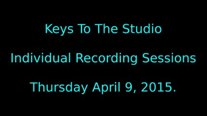Keys To The Studio - Individual Recording Sessions - Thursday April 9 2015