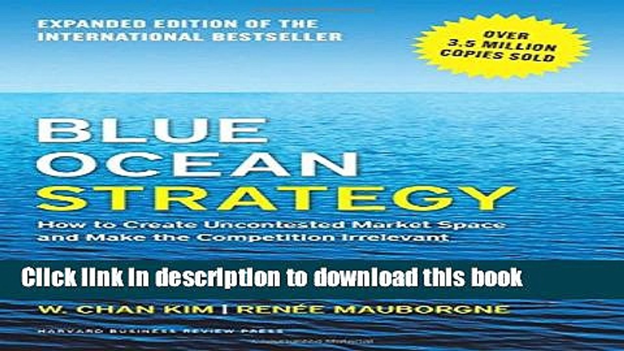 Ebook Blue Ocean Strategy, Expanded Edition: How to Create Uncontested Market Space and Make the