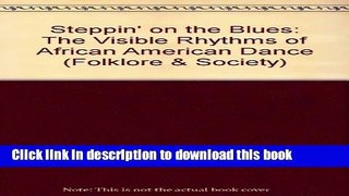 Books Steppin  on the Blues: The Visible Rhythms of African American Dance (Folklore and Society)