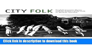 Books City Folk: English Country Dance and the Politics of the Folk in Modern America (NYU Series
