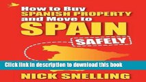 Ebook How to Buy Spanish Property and Move to Spain ... Safely Free Online