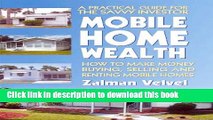 Books Mobile Home Wealth: How to Make Money Buying, Selling and Renting Mobile Homes Free Online