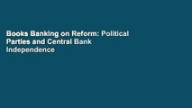 Books Banking on Reform: Political Parties and Central Bank Independence in the Industrial