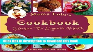 [Read PDF] Mama Lolo s Cookbook For Digestive Health: 