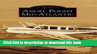 Download Angel Flight Mid-Atlantic (Images of Aviation: Virginia) PDF Free