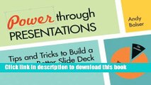 Books Power through Presentations: Tips and Tricks to Build a Better Slide Deck Full Online