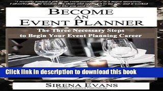 Ebook Become an Event Planner: The Three Necessary Steps to Begin Your Event Planning Career Free