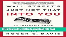 Ebook Wall Street s Just Not That Into You: An Insiderâ€™s Guide to Protecting and Growing Wealth