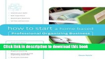 Books How to Start a Home-Based Professional Organizing Business (Home-Based Business Series) Full