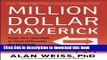 Books Million Dollar Maverick: Forge Your Own Path to Think Differently, Act Decisively, and