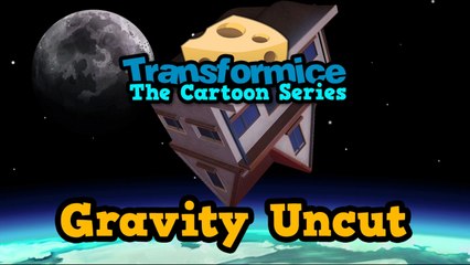 Transformice: The Cartoon Series - Gravity Uncut
