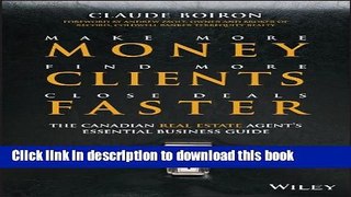 Ebook Make More Money, Find More Clients, Close Deals Faster: The Canadian Real Estate AgentÃ‚s