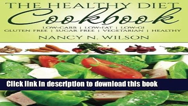 Download The Healthy Diet Cookbook: Low-Carb | Low-Fat | Low-GI Gluten-Free | Sugar-Free