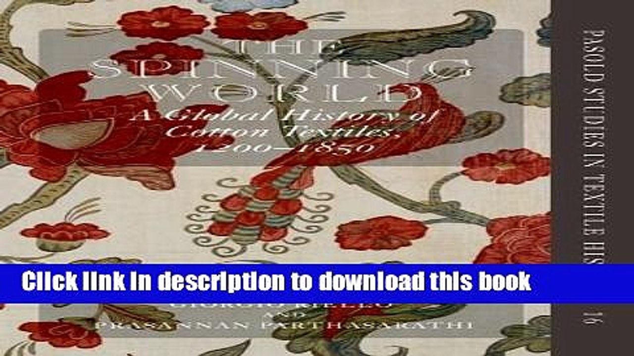 PDF  The Spinning World: A Global History of Cotton Textiles, 1200-1850 (Pasold Studies in Textile