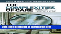 Ebook The Complexities of Care: Nursing Reconsidered (The Culture and Politics of Health Care