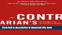 Download The Contrarian s Guide to Leadership (J-B Warren Bennis Series) Ebook Online