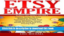 Read Etsy Empire: Proven Tactics for Your Etsy Business Success, Including Etsy SEO, Etsy Shop